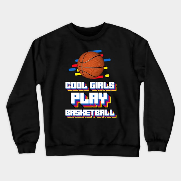 Womens Cool Girls Play Basketball funny Crewneck Sweatshirt by cecatto1994